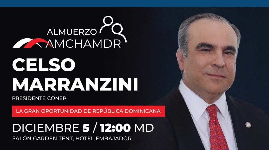 AMCHAMDR realizará último Almuerzo del 2023 con el presidente del CONEP, Celso Juan Marranzini